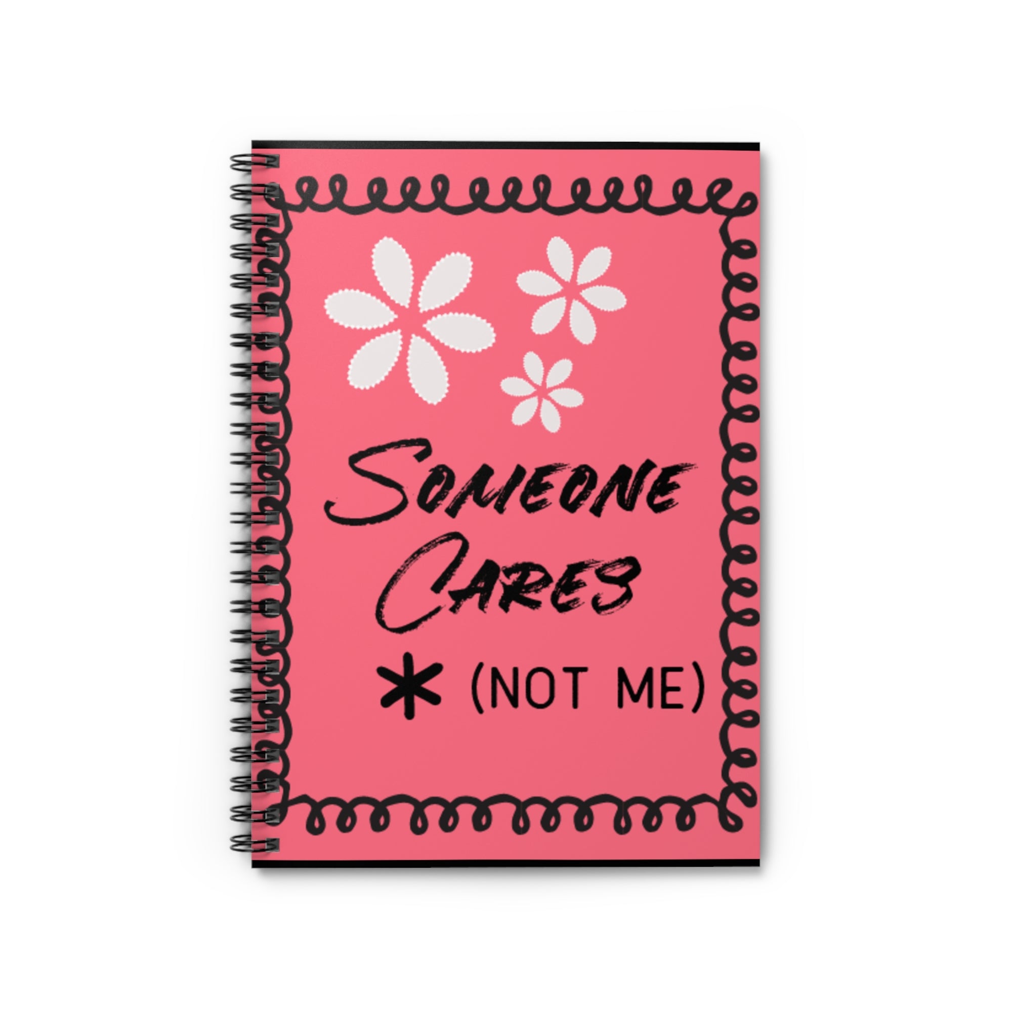 Someone Cares (Not Me) Spiral Notebook