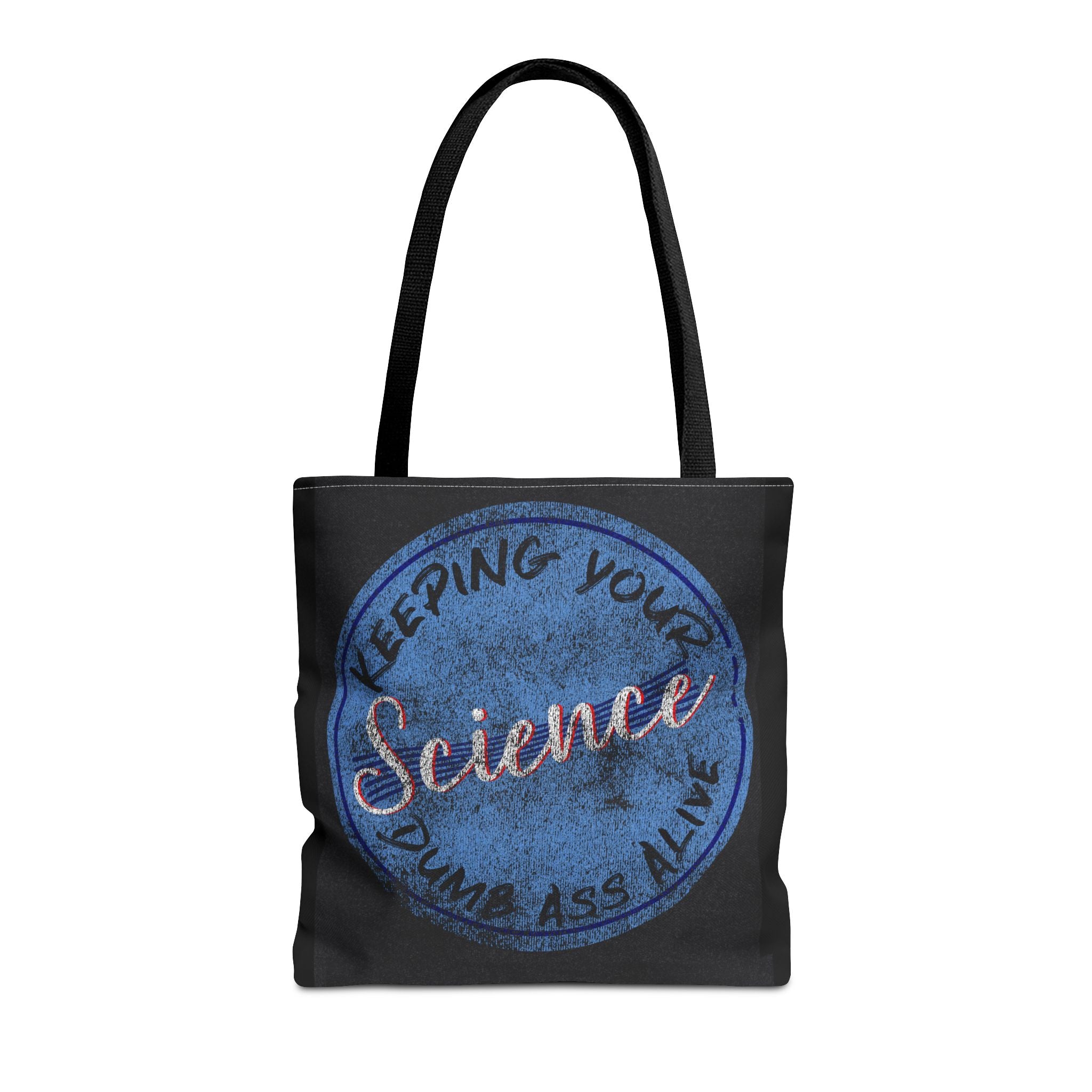 Science Tote Bag — "Keeping Your Science Dumb Ass Alive" Funny Science Gift
