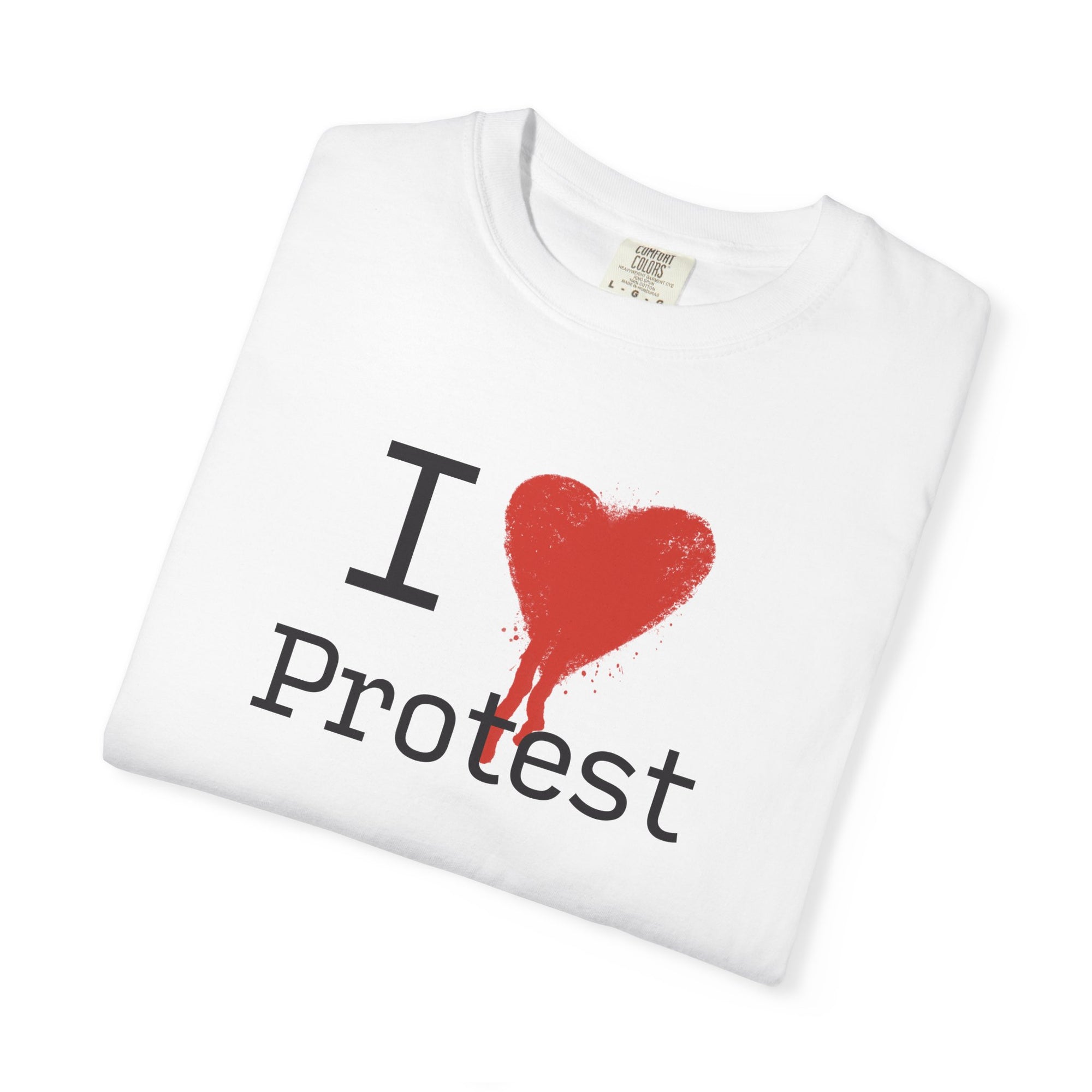 I Love Protest T-Shirt, Unisex Graphic Tee, Protest Apparel, Casual Wear, Statement Shirt, Gift for Activists