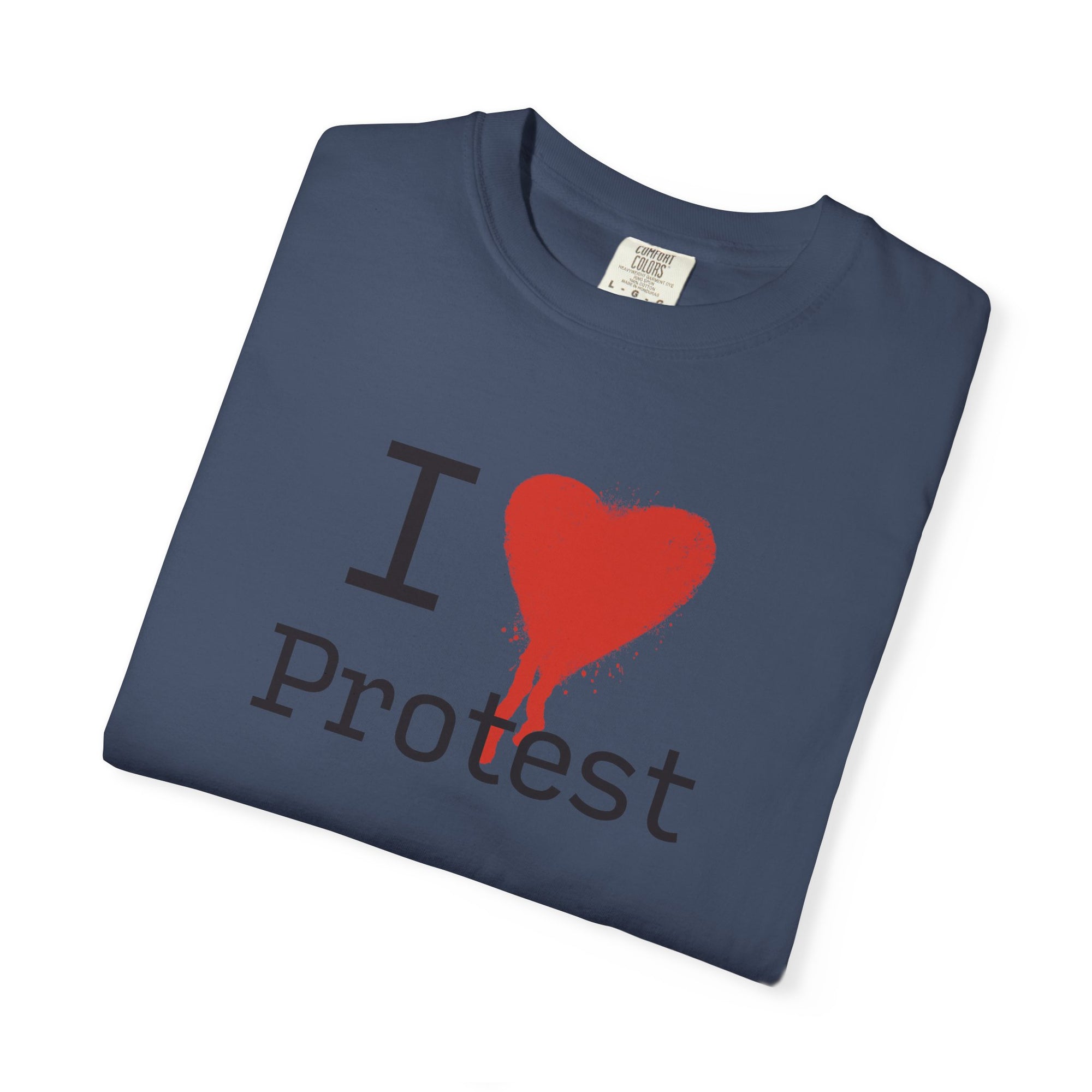 I Love Protest T-Shirt, Unisex Graphic Tee, Protest Apparel, Casual Wear, Statement Shirt, Gift for Activists