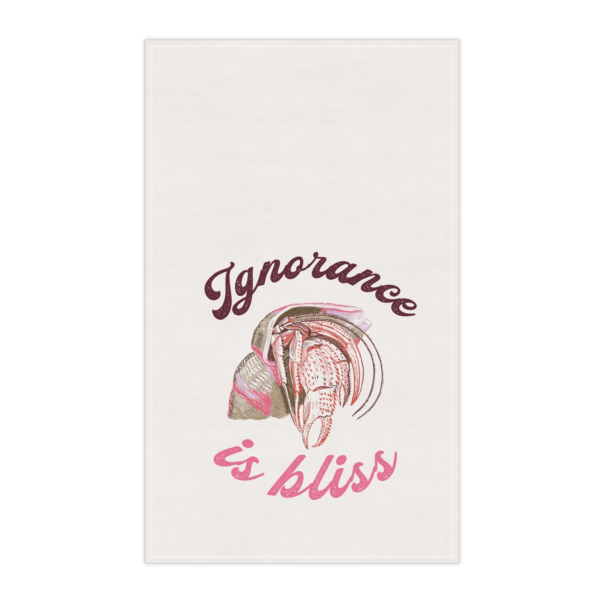 Ignorance is Bliss,  Hermit Crab Home Tea Towel