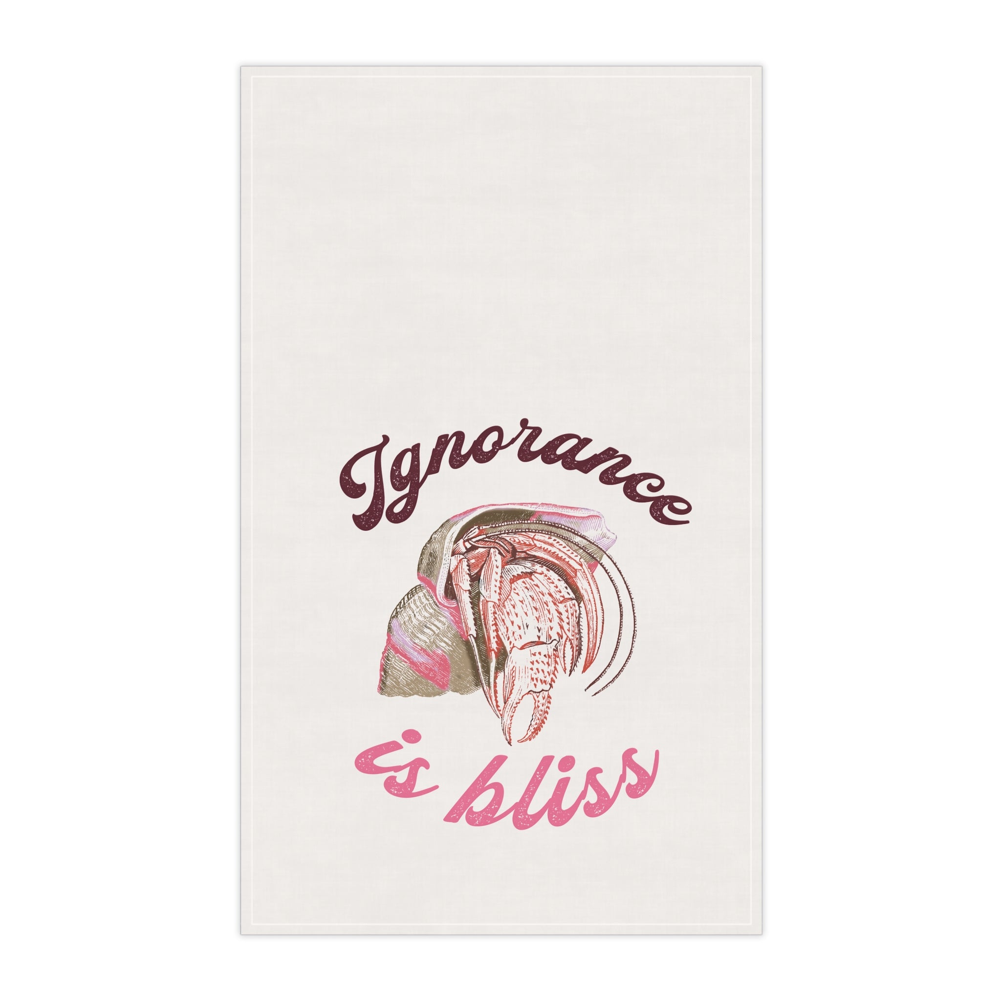 Ignorance is Bliss,  Hermit Crab Home Tea Towel