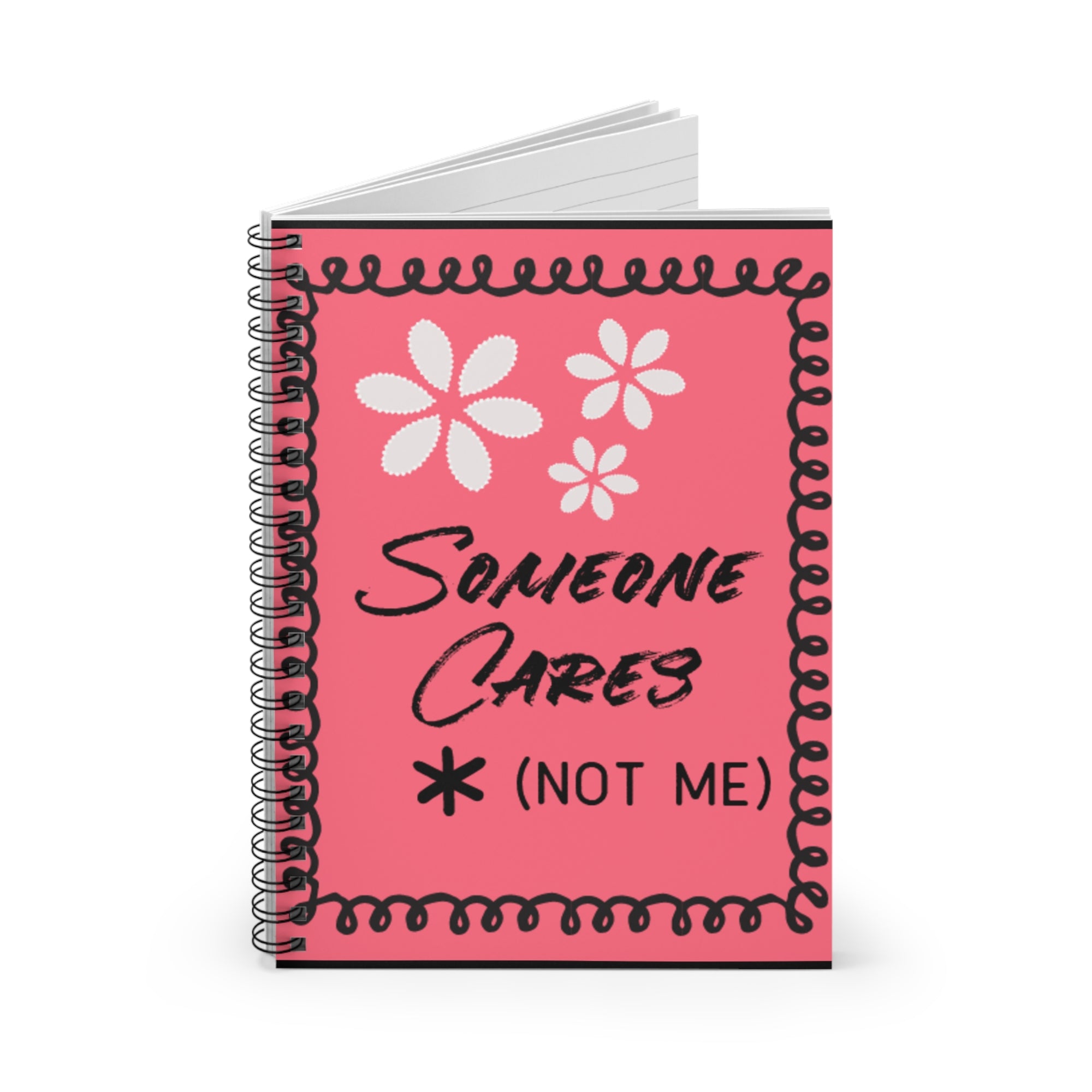 Someone Cares (Not Me) Spiral Notebook