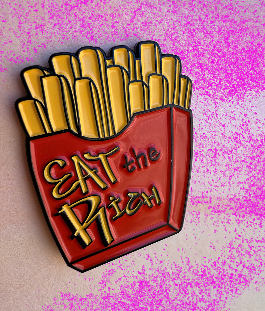 Eat The Rich Fries Enamel Pin