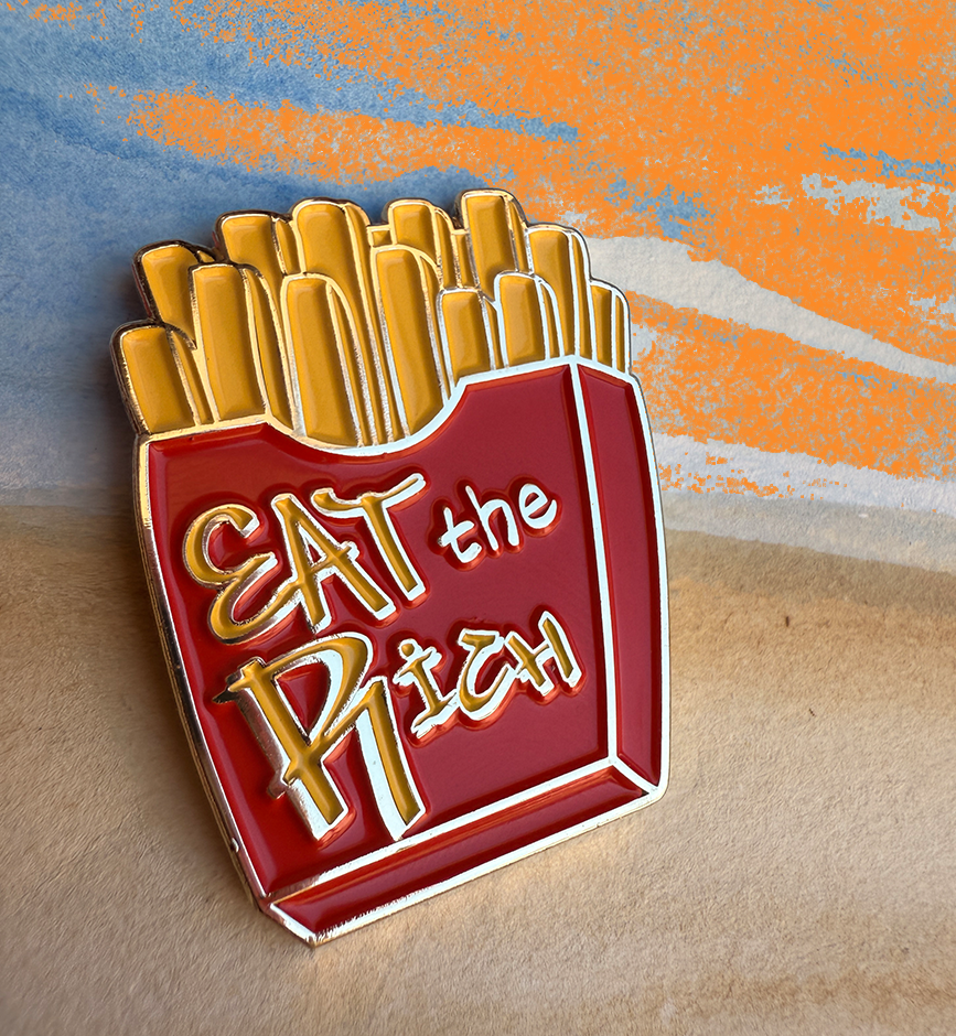 Eat The Rich Fries Enamel Pin